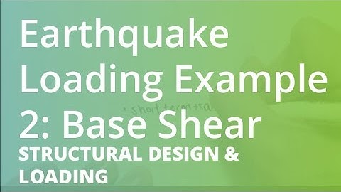 Earthquake Loading Example 2: Base Shear | Structural Design & Loading