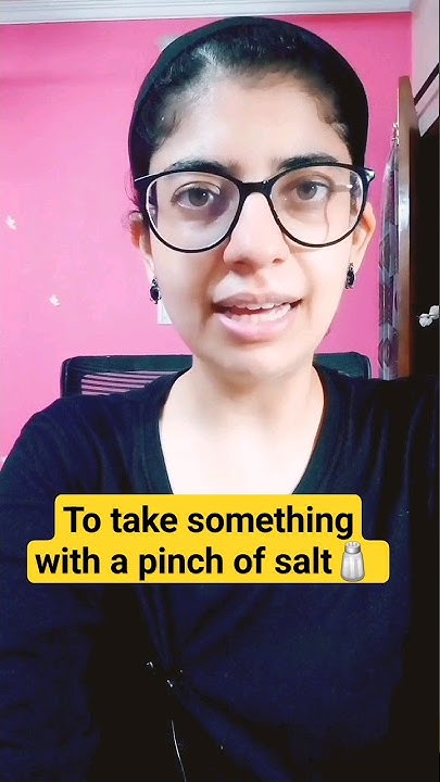 To Take Something With A Pinch Of Salt Meaning shorts fun english to-take-something-with-a-pinch-of-salt-meaning-shorts-fun-english