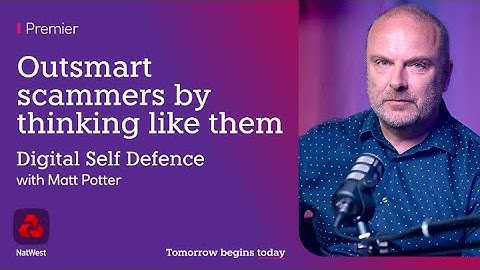 Digital Self Defence: Think like a scammer | NatWest Premier