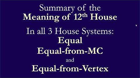 Meaning Of 12th House in All 3 House Systems