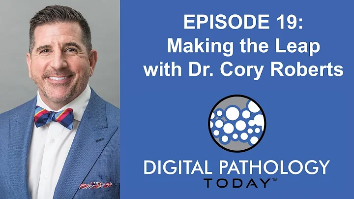Making the Leap to Digital Pathology with Dr. Cory...