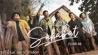 Floor 88 - Sahabat  [ Official Lyric Video ]