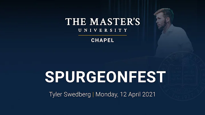 Chapel - Tyler Swedberg - Spurgeon Fest - Monday, ...