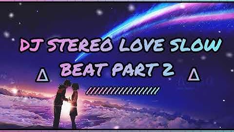 DJ STEREO LOVE SLOW BEAT 2021 PT2 AHMADDJOXS