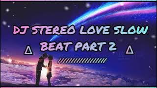 DJ STEREO LOVE SLOW BEAT 2021 PT2 AHMADDJOXS