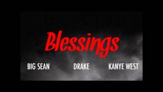 Big Sean Blessings Feat Drake, Kanye West (Radio Edit)