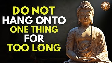 When You Finally Let GO, Everything Falls Into Place | Buddhism Wisdom