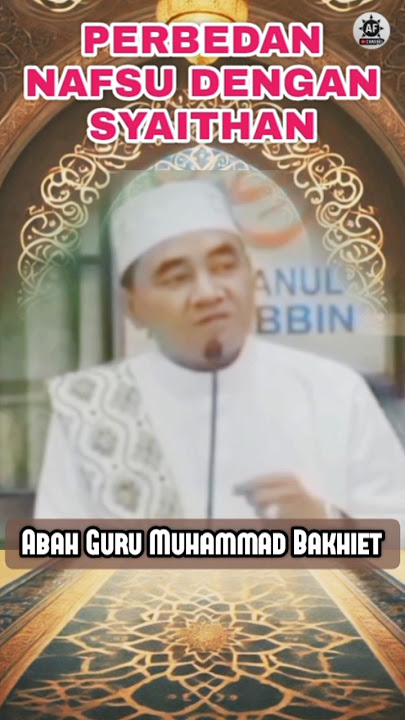 Bedanya Bisikan Nafsu dan Syaithan | Abah Guru Muhammad Bakhiet