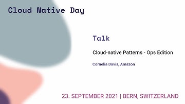Cloud-native Patterns – Ops Edition - Cornelia Davis - Swiss Cloud Native Day 2021