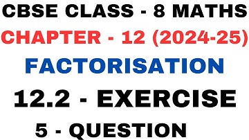 5 Question Exercise 12.2 l Chapter 12 l Factorisation l ex12.2 lClass 8th Maths l NEW NCERT 2024-25