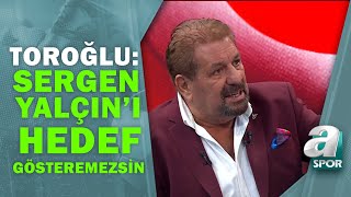 Erman Toroğlundan Uilenberge Sert Eleştiriler Sergen Yalçını Hedef Gösteremezsin Takım Oyunu
