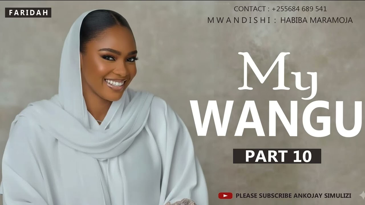MY WANGU - PART 10 [ MWISHO ]