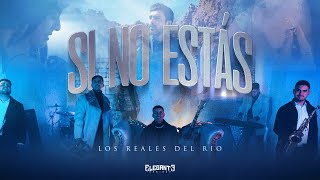 Si No Estás - Los Reales Del Rio (Video Oficial) Resimi