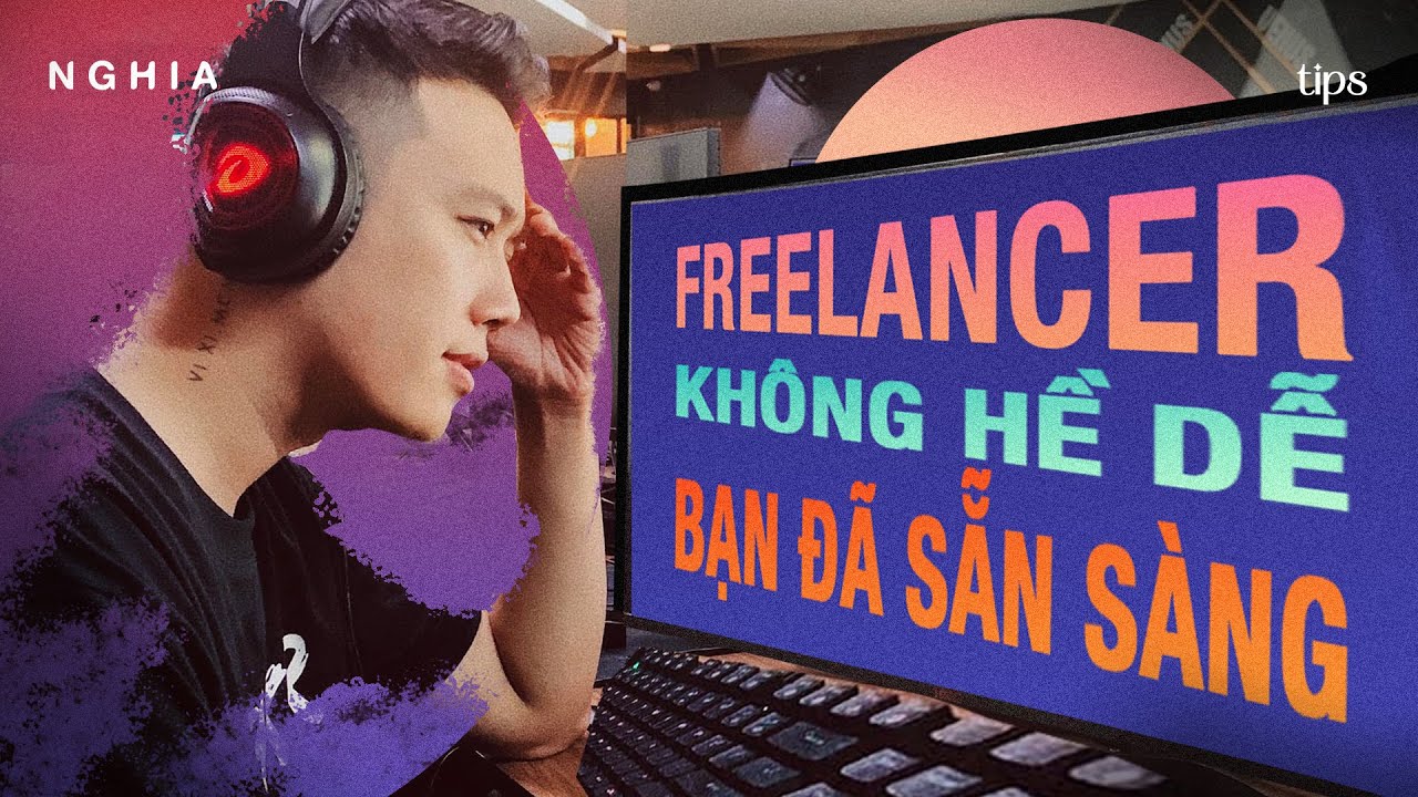 LÀM FREELANCER KHÔNG PHẢI DỄ | Cẩm nang nghỉ việc làm... - youtube