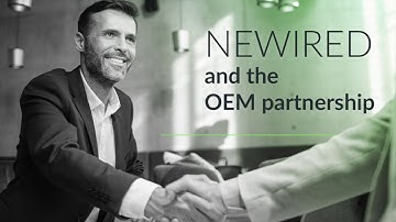 Newired and the OEM Partnership