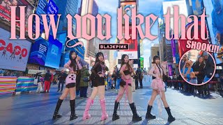 [KPOP IN PUBLIC NYC TIMES SQUARE] BLACKPINK (블랙핑크) - ‘How You Like That’ Dance cover by NoChillDance