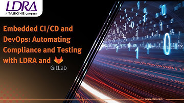 Embedded CI/CD and DevOps: Automating Compliance and Testing with LDRA and GitLab