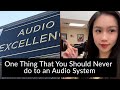 One thing you should never do with your audio system