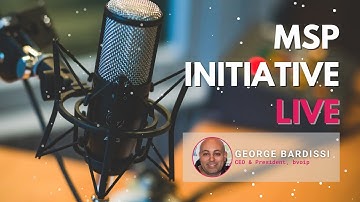 MSP INITIATIVE LIVE WITH GEORGE BARDISSI