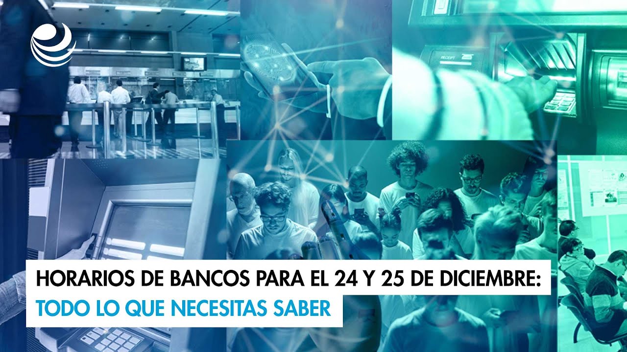 horarios-de-bancos-para-el-24-y-25-de-diciembre-todo-lo-que-necesitas