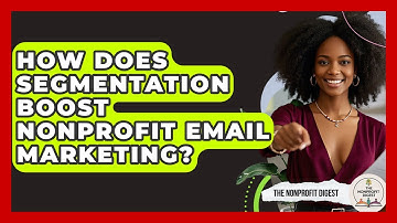 How Does Segmentation Boost Nonprofit Email Marketing? - The Nonprofit Digest