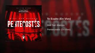 Te Exalto- Miel San Marcos (Pentecostés) chords
