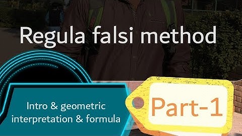 Regula falsi method ¦solution to non linear equation