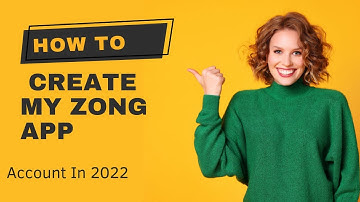How To Create My Zong App Account In 2022
