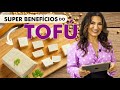 BENEFÍCIOS DO TOFU |  TOFU É BOM PARA QUÊ?