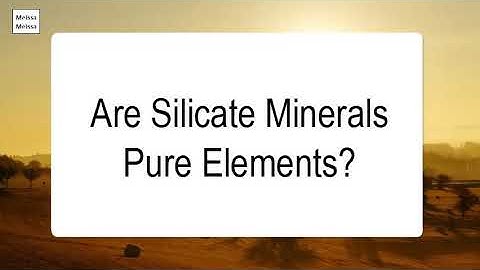 Are Silicate Minerals Pure Elements