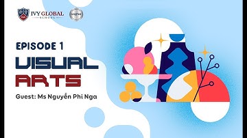 Episode 01 - Visual Arts/Tập 01 - Nghệ thuật thị giác