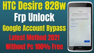 Htc Desire 828w Frp Unlock l Google Account Bypass Without Pc Latest Method 2021