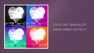 Video thumbnail of "Toyotan Takavalot - Liikaa Aikaa Ajatella (Official Audio)"