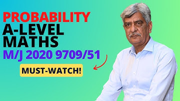 A-Level Maths - PROBABILITY 9709/51 M/J 2020 Q#5 Solution | Ultimate Guide (Part 5)