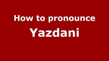 How to Pronounce Yazdani - PronounceNames.com