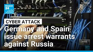 Germany and Spain issue arrest warrants for cyber attackers • FRANCE 24 English