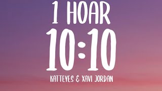 Katteyes & Xavi Jordan - 10:10 [1 HORA] (Letra/Lyrics) "mala mía no la supiste hacer"