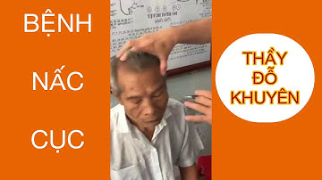 TRỊ BỆNH NẤC CỤT LÂU NĂM BẰNG DIỆN CHẨN || THẦY ĐỖ KHUYÊN CẦN THƠ