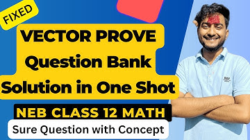 IMPORTANT VECTOR Prove That Question in one shot || Class 12 NEB Mathematics Vector in One Shot