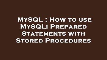 MySQL : How to use MySQLi Prepared Statements with Stored Procedures