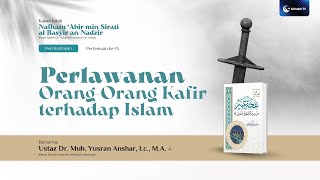 Kajian Sirah | Perlawanan Orang-Orang Kafir terhadap Islam