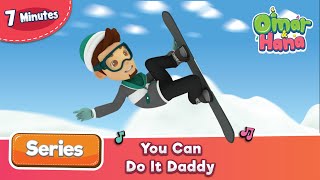 Omar & Hana | You Can Do It Daddy | Islamic Cartoon