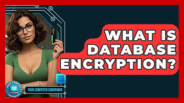 What Is Database Encryption? - Your Computer Companion
