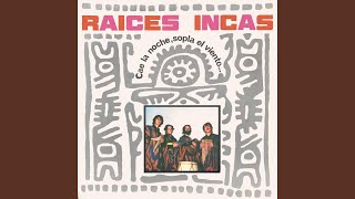 Video thumbnail of "Raíces Incas - Cae La Noche, Sopla El Viento"