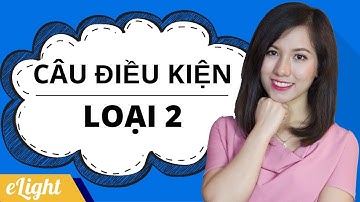 Câu điều kiện LOẠI 2  [Ngữ pháp tiếng Anh cơ bản - Các loại câu #11]