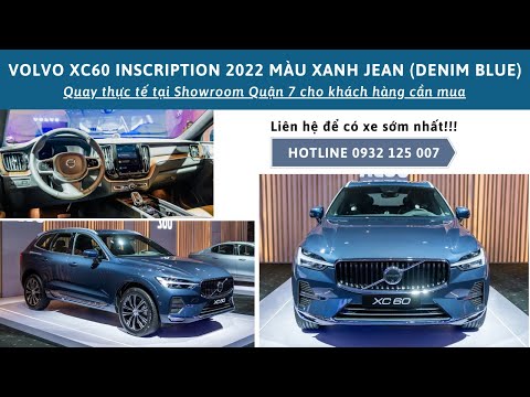 Màu Xanh Denim - Volvo XC60 Inscription 2022 Màu Xanh (Denim Blue) Quay Thực Tế Tại Showroom Volvo - 0932125007