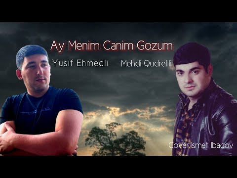 Yusif Ehmedli - Ay Menim Canim Gozum (ft Mehdi Qudertli)