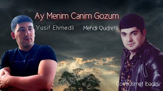 Yusif Ehmedli - Ay Menim Canim Gozum (ft Mehdi Qudertli)