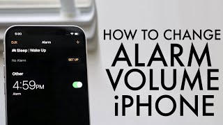 How To Change Alarm Volume On Any iPhone!