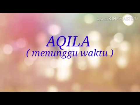 #liriklagu #aqila                                                     AQILA - MENUNGGU WAKTU (LIRIK)
